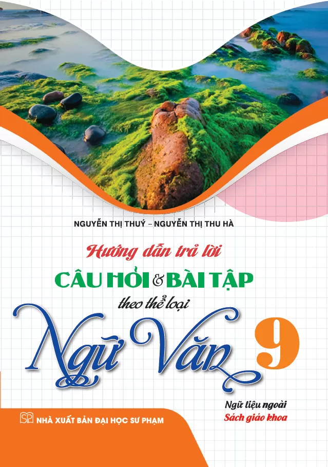 HƯỚNG DẪN TRẢ LỜI CÂU HỎI VÀ BÀI TẬP THEO THỂ LOẠI NGỮ VĂN LỚP 9 (Ngữ liệu ngoài SGK)